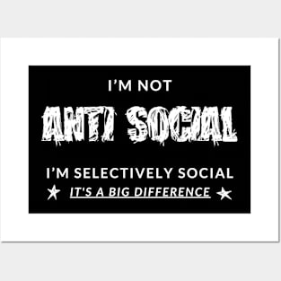 I'm Not AntiSocial. I'm Selectively Social. It's A Big Difference. Posters and Art